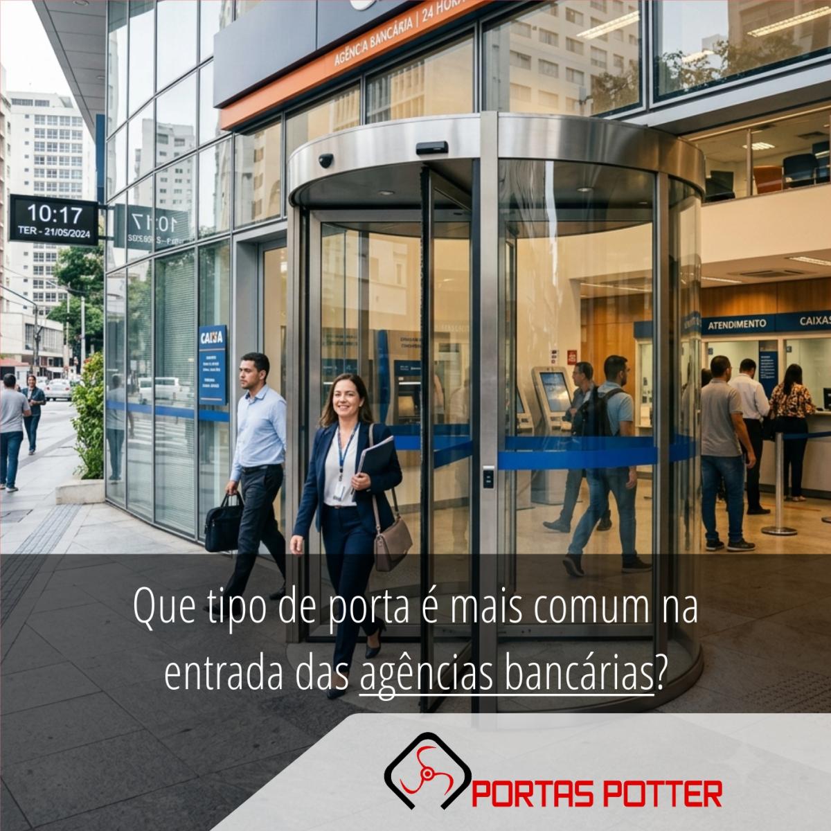 Que tipo de porta é mais comum na entrada das agências bancárias?