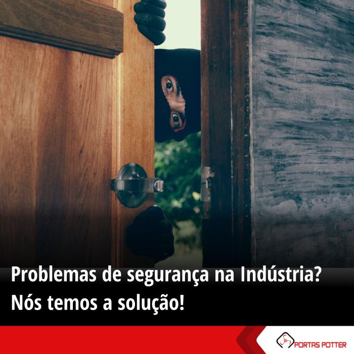 Problemas de segurança na Indústria? Nós temos a solução!