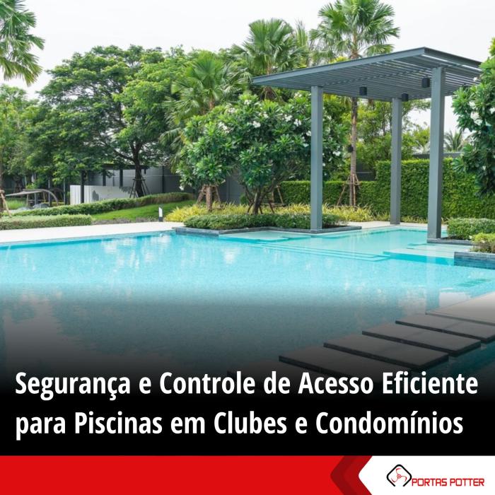 Segurança e Controle de Acesso Eficiente para Piscinas em Clubes e Condomínios