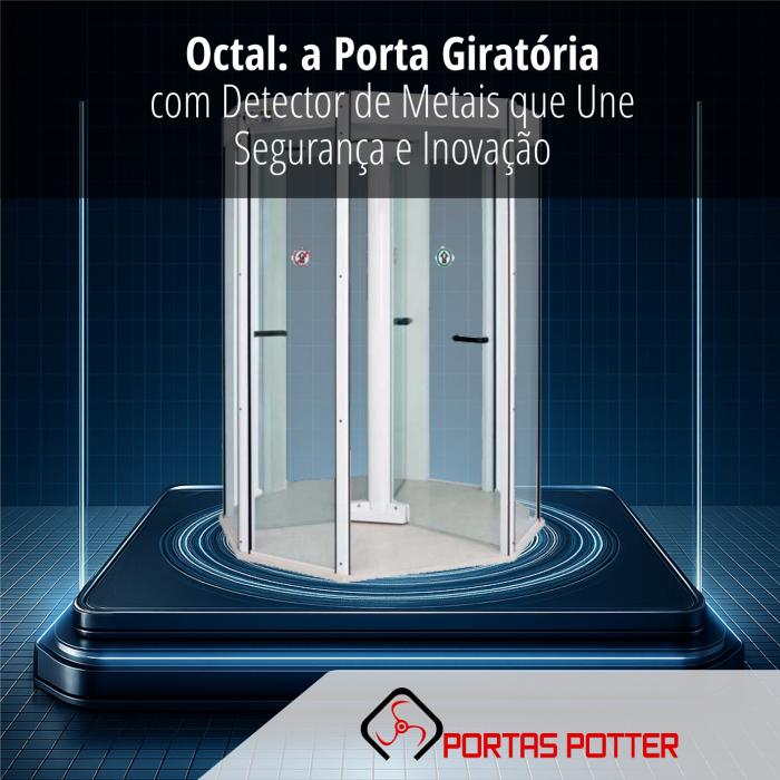 Porta Giratória com Detector de Metais Octal: segurança e tecnologia em um único equipamento